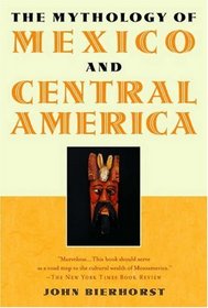 The Mythology of Mexico and Central America: With a New Afterword