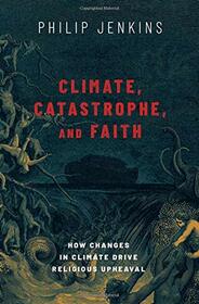 Climate, Catastrophe, and Faith: How Changes in Climate Drive Religious Upheaval