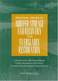 Regional Issues in Aquifer Storage and Recovery for Everglades Restoration: A Review of the ASR Regional Study Project Management Plan of the Comprehensive Everglades Restoration Plan