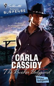 The Rancher Bodyguard (Wild West Bodyguards, Bk 8) (Silhouette Romantic Suspense, No 1551)