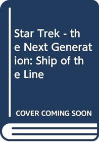 Star Trek - the Next Generation: Ship of the Line (Star Trek: The Next Generation)