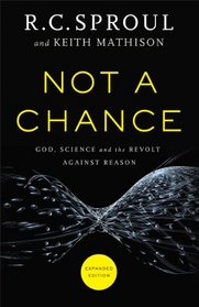 Not a Chance: God, Science, and the Revolt Against Reason