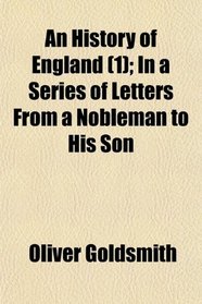 An History of England (1); In a Series of Letters From a Nobleman to His Son