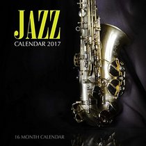 Jazz Calendar 2017: 16 Month Calendar