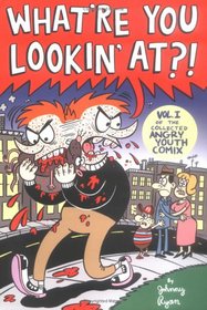 What're You Lookin' At?: Volume II of the Collected Angry Youth Comix