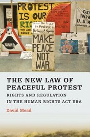 The New Law of Peaceful Protest: Rights and Regulation in the Human Rights Act Era