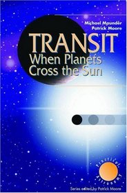 Transit: When Planets Cross the Sun (Patrick Moore's Practical Astronomy Series)