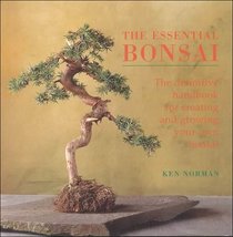 Essential Bonsai: The Definitive Handbook for Creating&Growing Your Own Bonsai