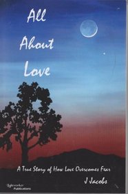All About Love - A True Story of How Love Overcomes Fear