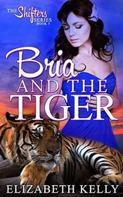 Bria and the Tiger (The Shifters Series) (Volume 5)