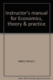 Instructor's manual for Economics, theory & practice