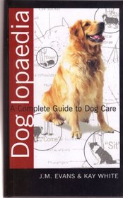 Dog Lopaedia: A Complete Guide to Dog Care