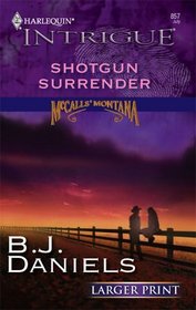 Shotgun Surrender (McCalls' Montana, Bk 5) (Harlequin Intrigue, No 857) (Larger Print)