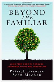 Beyond the Familiar: Long-Term Growth through Customer Focus and Innovation