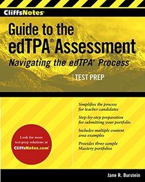 CliffsNotes Guide to the edTPA Assessment: Navigating the edTPA Process