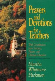 Prayers and Devotions for Teachers: With Contributions from Teachers, Pastors, and Christian Educators