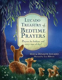 Lucado Treasury of Bedtime Prayers: Prayers for Bedtime and Every Time of Day!