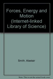 Forces, Energy and Motion (Internet-linked Library of Science)