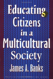 Educating Citizens in a Multicultural Society (Multicultural Education Series (New York, N.Y.).)