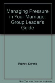 Managing Pressure in Your Marriage: Group Leader's Guide (Family Life Homebuilders Couples (Regal))