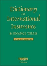 Dictionary of International Insurance and Finance Terms (International Dictionary Series)