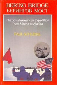Bering Bridge: The Soviet - American Expedition from Siberia to Alaska