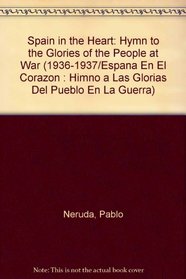 Spain in the Heart: Hymn to the Glories of the People at War (1936-1937/Espana En El Corazon : Himno a Las Glorias Del Pueblo En La Guerra)