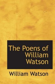 The Poens of William Watson