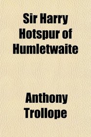 Sir Harry Hotspur of Humletwaite
