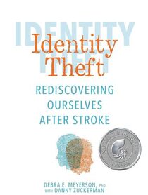 Identity Theft: Rediscovering Ourselves After Stroke