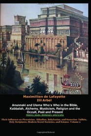 Anunnaki and Ulema Who's Who in the Bible, Kabbalah, Alchemy, Mysticism, Religion and the Occult, Past and Present. History, study, dictionary, who's who. ... Secret Societies, and Science. (Volume 2)