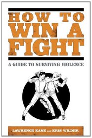 How to Win a Fight: A Guide to Surviving Violence