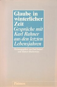 Glaube in winterlicher Zeit: Gesprache mit Karl Rahner aus den letzten Lebensjahren (German Edition)