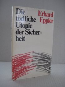 Die todliche Utopie der Sicherheit (German Edition)