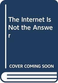 The Internet Is Not the Answer (Chinese Edition)