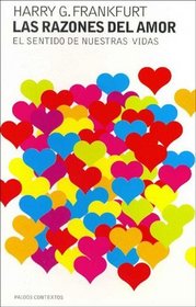 Las razones del amor/ The Reasons Of Love: El Sentido de Nuestras Vidas / The Sense of Our Lives (Paidos Contextos) (Spanish Edition)