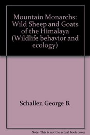 Mountain Monarchs: Wild Sheep and Goats of the Himalaya (Wildlife behavior and ecology)