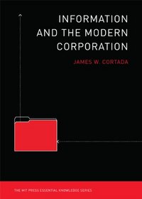 Information and the Modern Corporation (MIT Press Essential Knowledge)