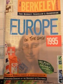 Berkeley Guides: Europe 1995: On the Loose (Berkeley Guides: The Budget Traveller's Handbook)