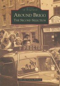 Around Brigg: The Second Selection (Images of England)