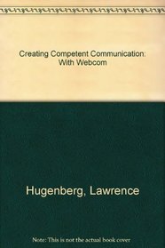 Creating Competent Communication: With Webcom