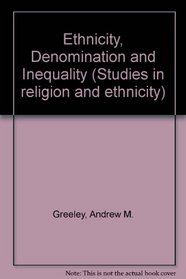 Ethnicity, Denomination and Inequality (Studies in religion and ethnicity)