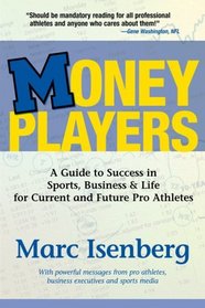 Money Players: A Guide to Succeed in Sports, Business & Life for Current and Future Pro Athletes