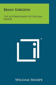 Brain Surgeon: The Autobiography Of William Sharpe