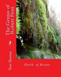 The Genius Of Robert Frost: North  Of Boston (Volume 1)