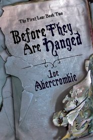 Before They Are Hanged (First Law, Bk 2)