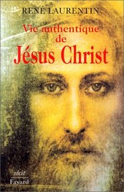 Vie authentique de Jesus Christ (French Edition)