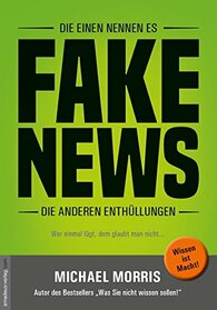 Die einen nennen es FAKE NEWS, die anderen Enthllungen: Terror, Revolutionen, Kriege - wer und was dahintersteckt!