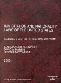 Immigration and Nationality Laws of the United States: Selected Statutes, Regulations, and Forms As Amended to May 15,2003