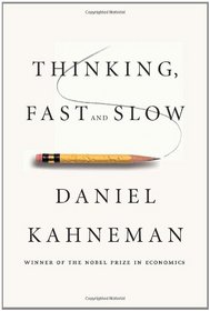 Thinking, Fast and Slow by Daniel Kahneman